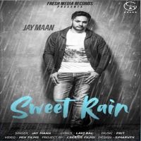 Sweet Rain (Mithi Mithi) Jay Maan MP3 Song, Sweet Rain (Mithi Mithi) Album