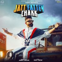 Download Jatt Fattey Chakk Amrit Maan mp3 song, Jatt Fattey Chakk lyrics