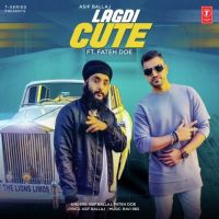 Lagdi Cute Asif Ballaj, Fateh Doe MP3 Song, Lagdi Cute Album