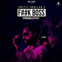 Fuck Boss Pretty Bhullar MP3 Song, Fuck Boss Album