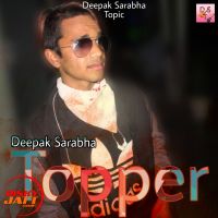 Topper Deepak Sarabha MP3 Song, Topper Album