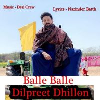 Balle Balle Dilpreet Dhillon MP3 Song, Balle Balle Album