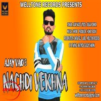 Nachdi Vekhna Ajay Vaid MP3 Song, Nachdi Vekhna Album