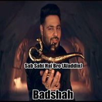 Sab Sahi Hai Bro (Aladdin) Badshah MP3 Song, Sab Sahi Hai Bro (Aladdin) Album