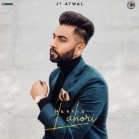 Nakhra Lahori JT Atwal MP3 Song, Nakhra Lahori Album