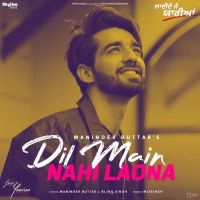 Download Dil Main Nahi Laona Maninder Buttar mp3 song, Dil Main Nahi Laona lyrics