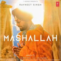 Download Mashallah Ravneet Singh mp3 song, Mashallah lyrics