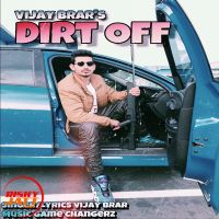 Dirt Off Vijay Brar MP3 Song, Dirt Off Album