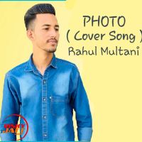 Photo (Cover Song) Rahul Multani MP3 Song, Photo (Cover Song) Album
