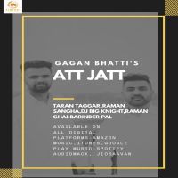 Att Jatt Gagan Bhatti MP3 Song, Att Jatt Album