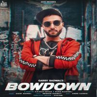 Bowdown Garry Badwal MP3 Song, Bowdown Album