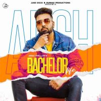 Bachelor Life Arsh Dhillon MP3 Song, Bachelor Life Album