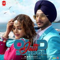 Old School Jatti Navjeet MP3 Song, Old School Jatti Album