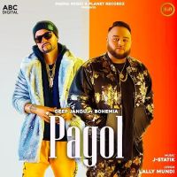 Pagol Deep Jandu, Bohemia MP3 Song, Pagol Album