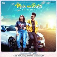 Main Na Boldi Nav Sandhu MP3 Song, Main Na Boldi Album