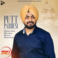 Putt Pardesi Sharanjeet Rakkar MP3 Song, Putt Pardesi Album