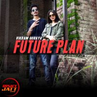 Download Future Plan Vikram Goraya mp3 song, Future Plan lyrics