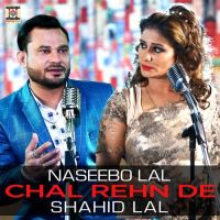 Chal Rehn De Naseebo Lal, Shahid Lal MP3 Song, Chal Rehn De Album