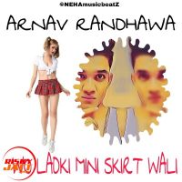 Wo Ladki Mini Skirt Wali Arnav Randhawa MP3 Song, Wo Ladki Mini Skirt Wali Album