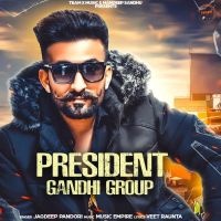 President Gandhi Group Jagdeep Pandori MP3 Song, President Gandhi Group Album