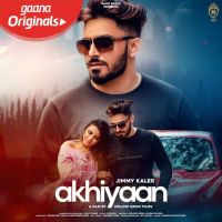 Akhiyaan Jimmy Kaler MP3 Song, Akhiyaan Album