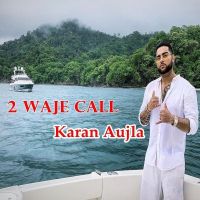 2 Waje Call Karan Aujla MP3 Song, 2 Waje Call Album