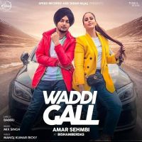 Waddi Gall Amar Sehmbi MP3 Song, Waddi Gall Album