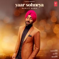 Yaar Sohneya Ranjit Bawa MP3 Song, Yaar Sohneya Album