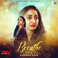 Breathe Gurpreet Kaur MP3 Song, Breathe Album