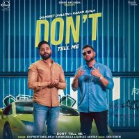 Dont Tell Me Dilpreet Dhillon, Gurlez Akhtar, Karan Aujla MP3 Song, Dont Tell Me Album