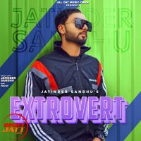 Extrovert Jatinder Sandhu MP3 Song, Extrovert Album