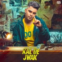 Kal De Jwak Deep Chahal MP3 Song, Kal De Jwak Album