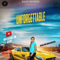 Unforgettable Rachi Khairal, Sanju Taank MP3 Song, Unforgettable Album