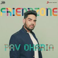 Friendzone Pav Dharia MP3 Song, Friendzone Album