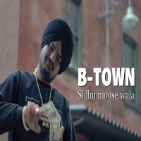 B Town Sidhu Moose Wala, Sunny Malton MP3 Song, B Town Album
