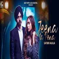 Jeena Ta Pena Satbir Aujla MP3 Song, Jeena Ta Pena Album