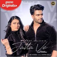 Download Jatta Ve Mankirt Aulakh mp3 song, Jatta Ve lyrics