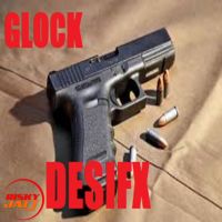 Glock Desifx MP3 Song, Glock Album
