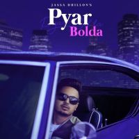 Pyar Bolda Jassa Dhillon, Gur Sidhu MP3 Song, Pyar Bolda Album