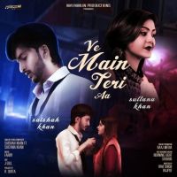 Ve Main Teri Aa Sultana Khan, Saishah Khan MP3 Song, Ve Main Teri Aa Album