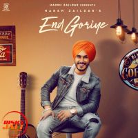 End Goriye Harsh Zaildar MP3 Song, End Goriye Album