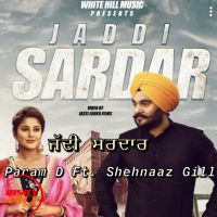 Download Jaddi Sardar Param D, Shehnaaz Gill mp3 song, Jaddi Sardar lyrics