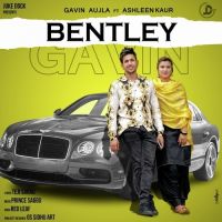 Bentley Gavin Aujla, Ashleen Kaur MP3 Song, Bentley Album