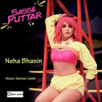 Sasse Puttar Neha Bhasin MP3 Song, Sasse Puttar Album