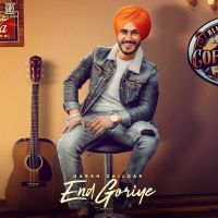 End Goriye Harsh Zaildar MP3 Song, End Goriye Album