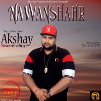 Download Nawanshahr Akshay Nawanshahriya mp3 song, Nawanshahr lyrics