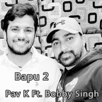 Bapu 2 Pav K, Bobby Singh MP3 Song, Bapu 2 Album