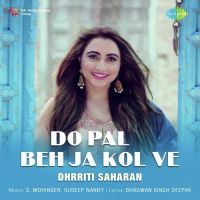 Do Pal Beh Ja Kol Ve Dhrriti Saharan MP3 Song, Do Pal Beh Ja Kol Ve Album