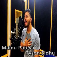 Mainu Pateya Tyson Sidhu MP3 Song, Mainu Pateya Album