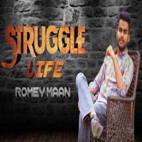 Struggle Life Romey Maan MP3 Song, Struggle Life Album